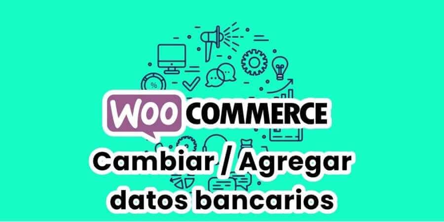 Cambiar / Agregar datos bancarios en Woocommerce